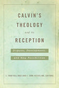 Calvin's Theology and Its Reception - Paperback