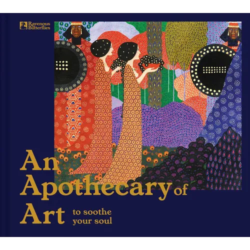 An Apothecary of Art: To Soothe Your Soul - Hardcover