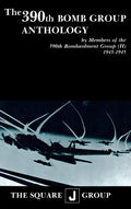 The 390th Bomb Group Anthology: By Members of the 390th Bombardment Group (H) 1943-1945 - Paperback