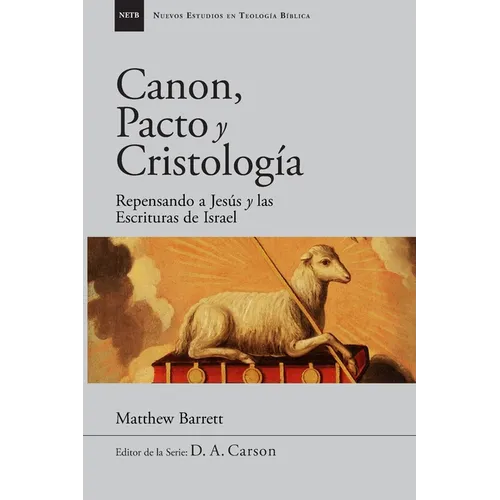 Canon, pacto y cristología: Repensando a Jesús y las Escrituras de Israel - Paperback