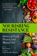Nourishing Resistance: Stories of Food, Protest, and Mutual Aid - Paperback
