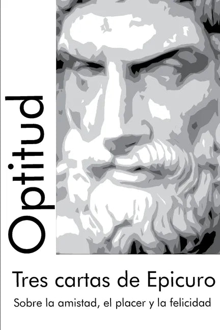 Tres cartas de Epicuro: Sobre la amistad, el placer y la felicidad - Paperback