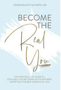 Become the Real You: The Practical Life Guide to Ditch Self Doubt, Stand in Your Power & Step into The Best Version of You - Hardcover