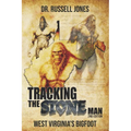 Tracking the Stone Man: West Virginia's Bigfoot - Paperback