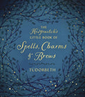 The Hedgewitch's Little Book of Spells, Charms & Brews - Hardcover