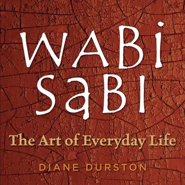 Wabi Sabi: The Art of Everyday Life - Paperback