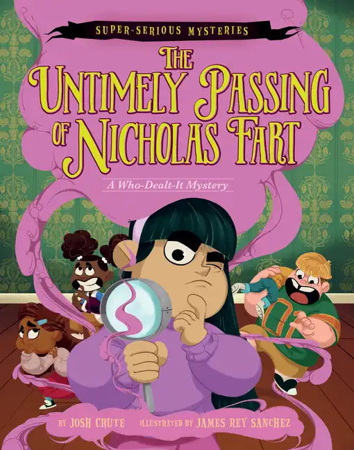 Super-Serious Mysteries #1: The Untimely Passing of Nicholas Fart - Hardcover