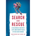 Search and Rescue: A Wilderness Doctor's Life-And-Death Tales of Risk and Reward - Paperback