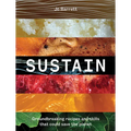 Sustain: Groundbreaking Recipes and Skills That Could Save the Planet - Hardcover