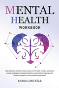 Mental Health Workbook: The Ultimate Guide to Mental Health for Men, Women, and Teens (EMDR, Depression in Relationships, Complex PTSD, Trauma - Paperback