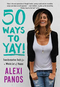 50 Ways to Yay!: Transformative Tools for a Whole Lot of Happy - Paperback