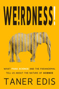 Weirdness!: What Fake Science and the Paranormal Tell Us about the Nature of Science - Paperback