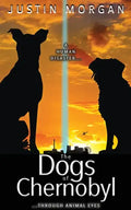 The Dogs of Chernobyl: A Human Disaster, Through Animal Eyes - Paperback