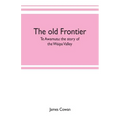 The old frontier; Te Awamutu: the story of the Waipa Valley - Paperback