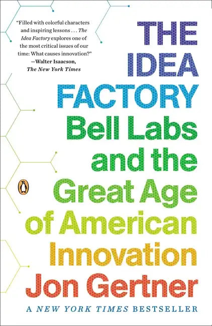 The Idea Factory: Bell Labs and the Great Age of American Innovation - Paperback