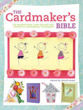 The Cardmaker's Bible: 160 Inspirational Card Designs and Definitive Cardmaking Techniques - Paperback