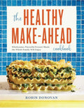 The Healthy Make-Ahead Cookbook: Wholesome, Flavorful Freezer Meals the Whole Family Will Enjoy - Paperback