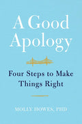 A Good Apology: Four Steps to Make Things Right - Hardcover