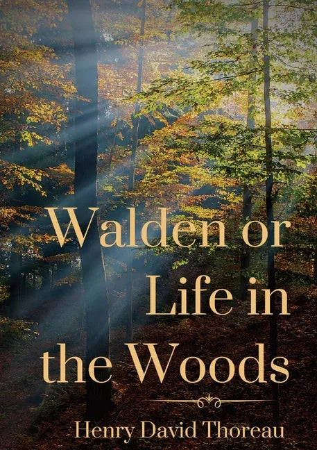 Walden or Life in the Woods: a book by transcendentalist Henry David Thoreau - Paperback