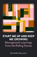 Start Me Up and Keep Me Growing: Management Learnings from the Rolling Stones - Paperback
