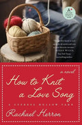 How to Knit a Love Song: A Cypress Hollow Yarn Book 1 - Paperback