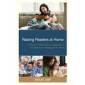 Raising Readers at Home: An Easy-to-Follow Plan to Implement a Foundation for Reading in the Home - Paperback
