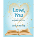 Love, You: A Youth's Guide to Finding Self-Love - Paperback