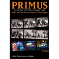 Primus, Over the Electric Grapevine: Insight Into Primus and the World of Les Claypool - Paperback