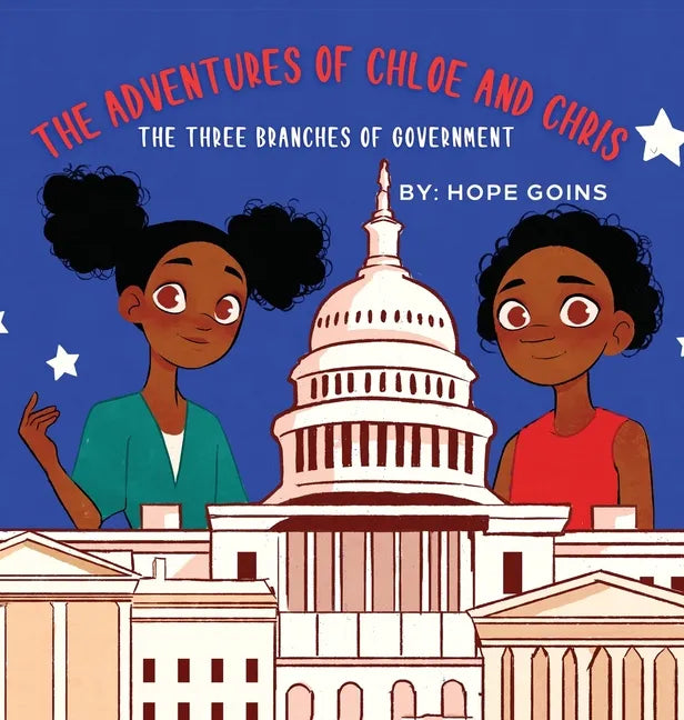 The Adventures of Chloe and Chris: The Three Branches of Government - Hardcover
