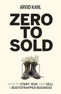 Zero to Sold: How to Start, Run, and Sell a Bootstrapped Business - Paperback