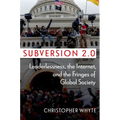 Subversion 2.0: Leaderlessness, the Internet, and the Fringes of Global Society - Paperback