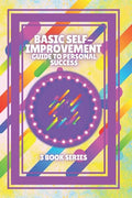 Basic Self-Improvement Guide to Personal Success: SERIES of 3 powerful BOOKS on SELF-ESTEEM AND PERSONAL DEVELOPMENT! Look for SUCCESS! - Paperback