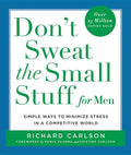 Don't Sweat the Small Stuff for Men: Simple Ways to Minimize Stress in a Competitive World - Paperback