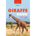 Giraffes The Ultimate Giraffe Book for Kids: 100+ Amazing Giraffe Facts, Photos, Quiz + More - Paperback