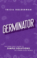 Germinator: The Germ Girl's Guide to Simple Solutions in a Germ-Filled World - Paperback