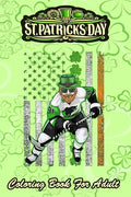 St Patricks Day Coloring Book For Adult: Irish American Flag Lucky Hockey - An Adult Coloring Books St Patrick for Kids, Adults with Beautiful Irish S - Paperback