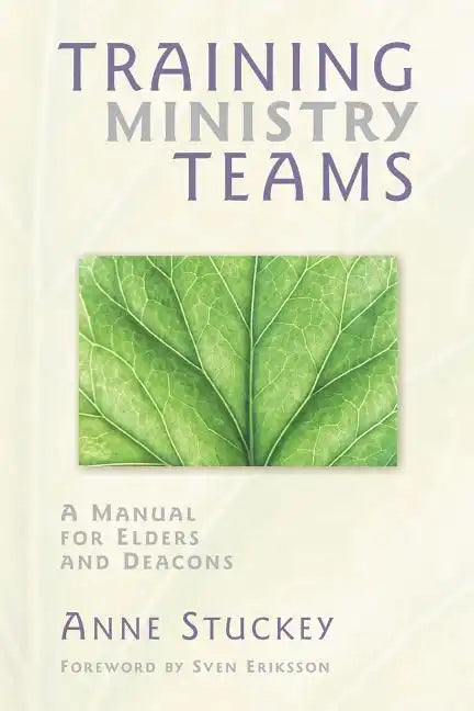 Training Ministry Teams: A Manual for Elders and Deacons; Foreword by Sven Eriksson - Paperback