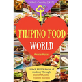 Welcome to Filipino Food World: Unlock EVERY Secret of Cooking Through 500 AMAZING Filipino Recipes ( Filipino Cookbook, Filipino Recipe Book, Philipp - Paperback