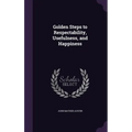 Golden Steps to Respectability, Usefulness, and Happiness - Hardcover