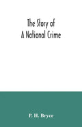 The story of a national crime: being an appeal for justice to the Indians of Canada; the wards of the nation, our allies in the Revolutionary War, ou - Paperback