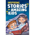 Inspiring Stories for Amazing Kids: A Motivational Book full of Magic and Adventures about Courage, Self-Confidence and the importance of believing in - Paperback
