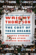 The Cost of These Dreams: Sports Stories and Other Serious Business - Paperback