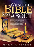 What the Bible Says about: Do You Have Questions about God and Faith, Life and Death, the Present and the Future?: The Bible Provides Reliable, C - Hardcover