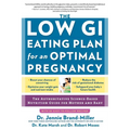 The Low GI Eating Plan for an Optimal Pregnancy: The Authoritative Science-Based Nutrition Guide for Mother and Baby - Paperback
