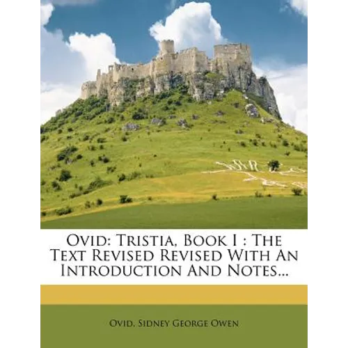Ovid: Tristia, Book I: The Text Revised Revised With An Introduction And Notes... - Paperback