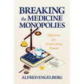Breaking the Medicine Monopolies: Reflections of a Generic Drug Pioneer - Paperback