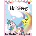 Unicorns Dot Marker Activity Book: Dot Markers Activity Book: Unicorns Easy Guided BIG DOTS Gift For Kids Ages 1-3, 2-4, 3-5, Baby, Toddler, Preschool - Paperback