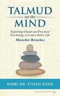 Talmud on the Mind: Exploring Chazal and Practical Psychology to Live a Better Life - Hardcover