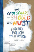 The Crossroads of Should and Must: Find and Follow Your Passion - Hardcover