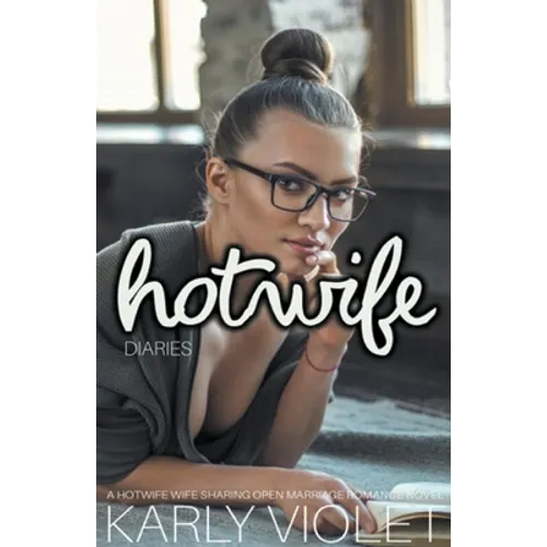 Hotwife Diaries - A Hotwife Wife Sharing Open Marriage Romance Novel - Paperback